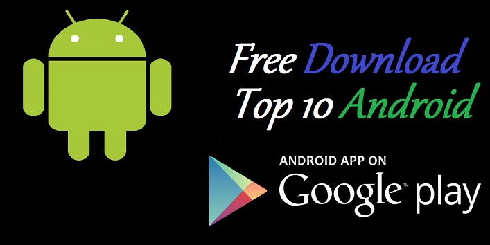 टॉप 10 फ्री Android Apps जो बनाएगा आपके स्मार्ट फोन को और बेहतर, अभी करें डाउनलोड…