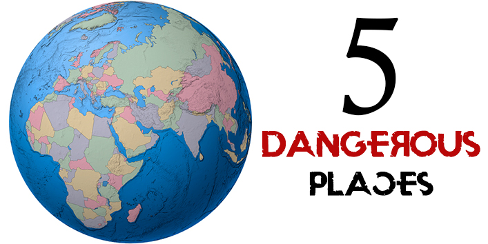 ये हैं दुनिया की 5 सबसे खतरनाक जगहें
